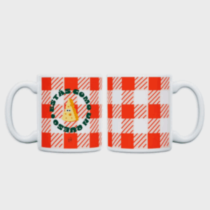 TAZA "ESTÁS COMO UN QUESO"